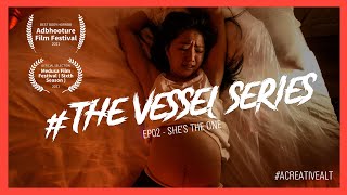 The Vessel Series Episode 2 Shes The One Award Winning Short Film