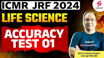 ICMR JRF 2024 | Life Science | Concept And Questions | Accuracy Test | 01 | Dr Ashish Gupta