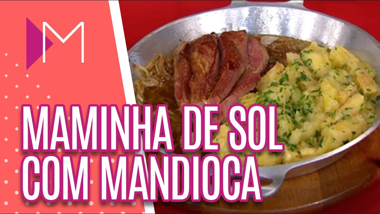Maminha de sol com mandioca na manteiga - Mulheres (05/05/20)