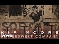 Kip Moore - Bittersweet Company (Official Audio)