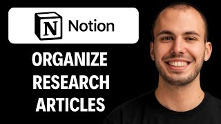 How To Organize Research Articles Using Notion (Easiest Way) [2026 GUIDE]