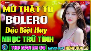 LK Nhạc Trữ Tình Bolero 2025 CỰC ÊM TAI CẢ XÓM PHÊ - Nhạc Vàng Chọn Lọc Ngọt Ngào TOÀN BÀI HAY