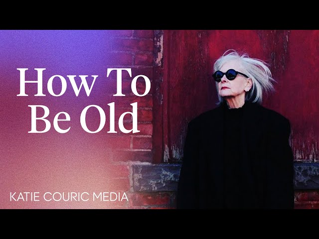 How To Be Old: Lessons In Living Boldly