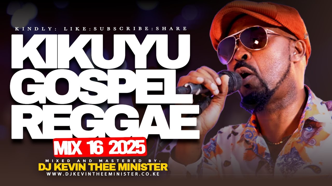 KIKUYU GOSPEL REGGAE MIX 16 | DJ KEVIN THEE MINISTER Ft Musa Aikio Gakabuini, Anyonire ndi Weruini