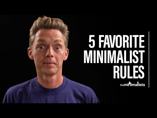 The Minimalists’ 5 Favorite Minimalist Rules class=