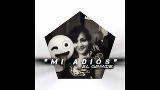 “Mi Adiós”🕯️🪦 El Grande