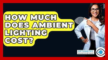 How Much Does Ambient Lighting Cost? - Optometry Knowledge Base