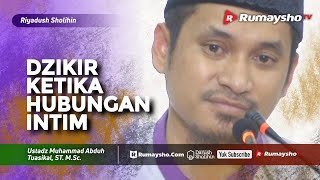 Riyadhus Shalihin : Dzikir Ketika Hubungan Intim - Ustadz M Abduh Tuasikal