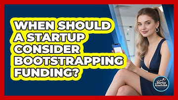 When Should a Startup Consider Bootstrapping Funding?