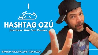 La Pachanga Tuitera 1x07: 'Hashtag Ozú' (con Iñaki San Román)