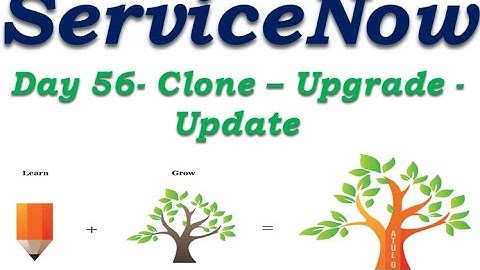 Batch2 :: Day 56 || Clone - Upgrade - Update || ServiceNow Functional Training || Quebec