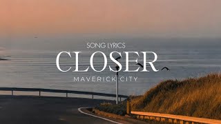 Maverick City | Closer - Lyrics (Tradução)