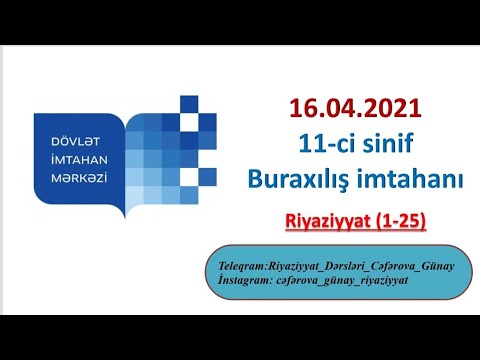 16 aprel 2021 .11-ci sinif.  Buraxilis imtahani suallarinin izahi .