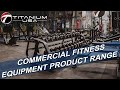 Commercial fitness equipment product range  titanium usa