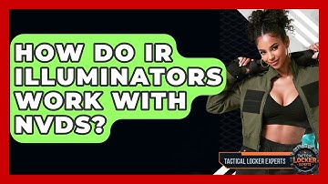 How Do IR Illuminators Work With NVDs? - Tactical Locker Experts