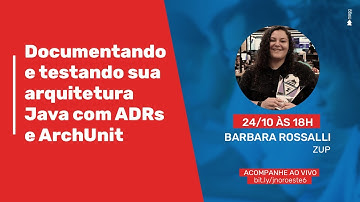 Java Noroeste 16 anos-Documentando e testando sua arquitetura Java com ADRs e ArchUnit-Barbara - ZUP