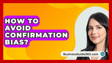 How To Avoid Confirmation Bias? - BusinessGuide360.com