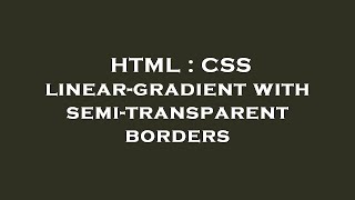 HTML : CSS linear-gradient with semi-transparent borders