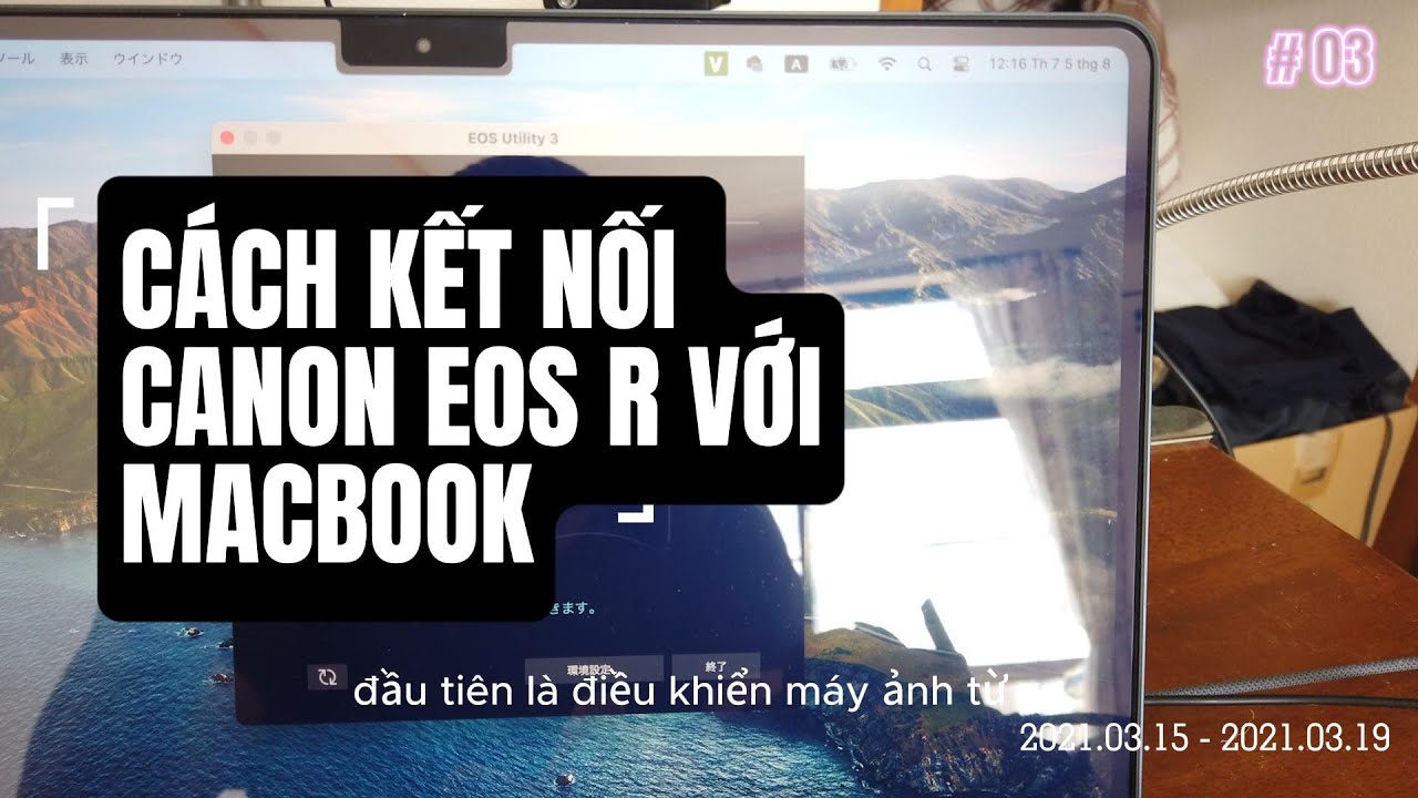 C ch K t N i M y nh Canon V i M y T nh Macbook V S D ng Canon EOS C ch k t n i m y nh canon v i m y t nh macbook v s d ng canon eos