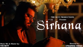 Sirhana |  Video | The Skyy | Utkarsha Verma | The Skyy Productions |  Video