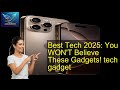 Best Tech 2025: You WON'T Believe These Gadgets! tech gadget
