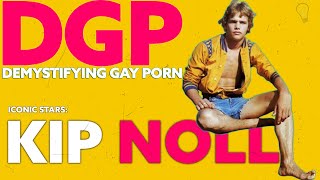 The FIRST Gay TWINK Superstar KIP NOLL | Iconic Stars | Video Essay | LGBTQIA+