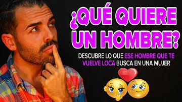 ¿Qué es lo único que un hombre quiere de una mujer?