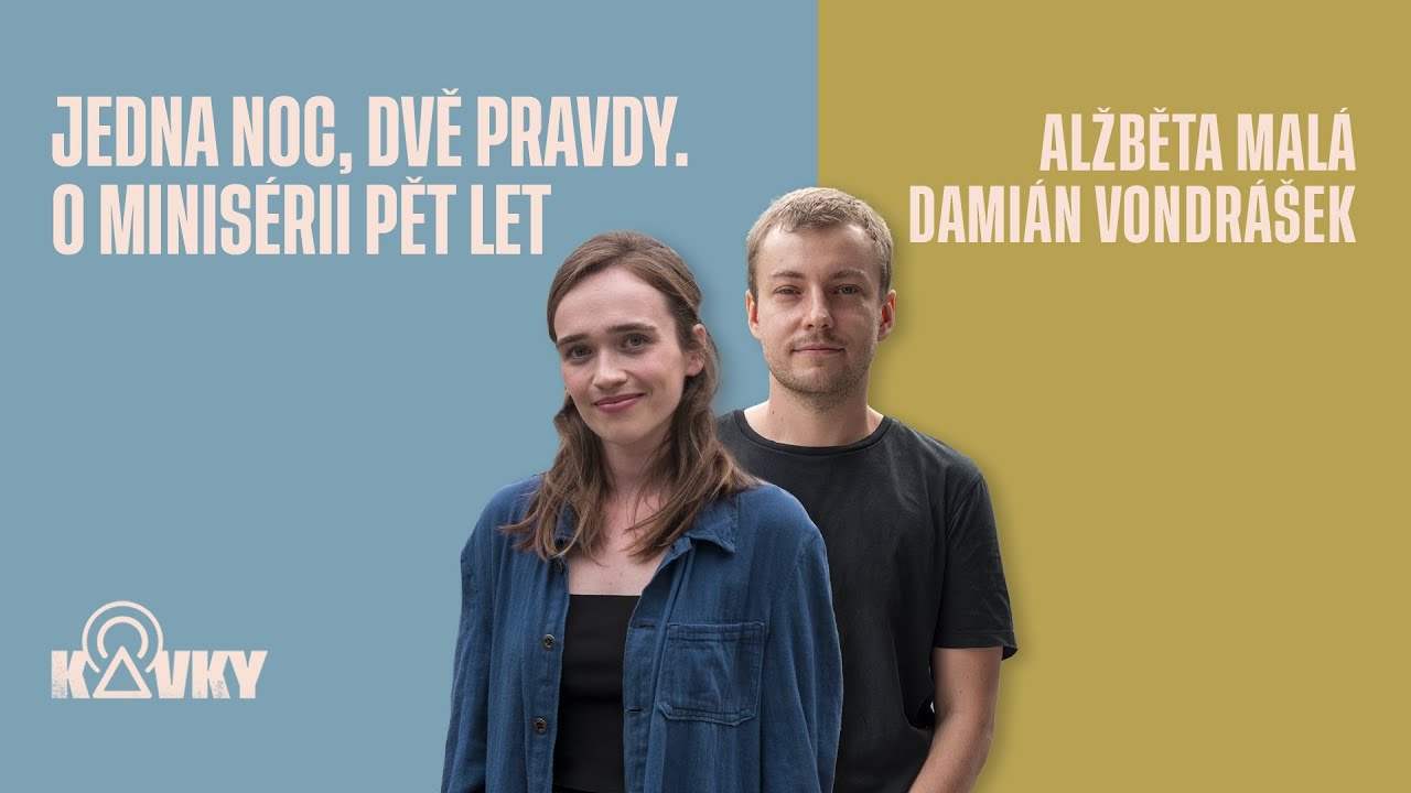 Rozhovor o minisérii Pět let s Alžbětou Malou a Damiánem Vondráškem (podcast Kavky)