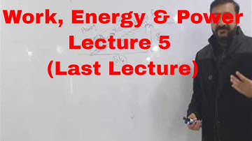 Physics O Level / IGCSE: Work, Energy & Power Lecture 5 (Last Lecture) by Sumair Sajjad