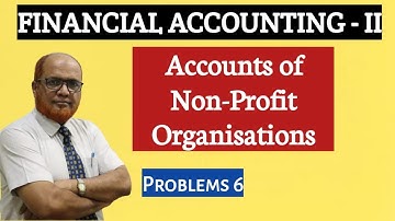Financial Accounting II I Non Profit Organization I Problems I Part 6 I Khans Commerce Tutorial I