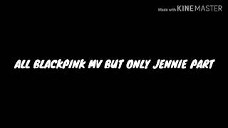 All Blackpink MV But Only Jennie Part