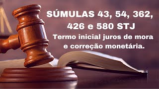 ENTENDA as SÚMULAS 43, 54, 362, 426 e 580. Termo inicial dos juros de mora e da correção monetária.