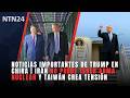 Noticias importantes de Trump en China | Irán no puede tener arma nuclear y Taiwán crea tensión