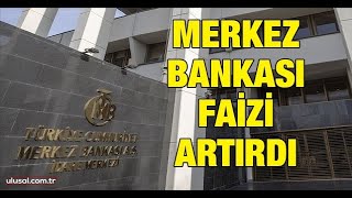 Merkez Bankası faizi artırdı