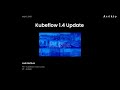 What's New in Kubeflow 1.4: Features and Roadmap Review
