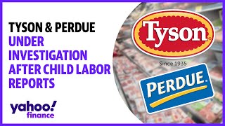 Tyson & Purdue under investigation after child labor report