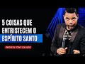 5 Coisas Que Entristecem O Espírito Santo | Pr Tony Calado