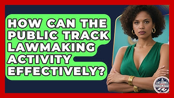 How Can the Public Track Lawmaking Activity Effectively? | Inside the Legislative Branch