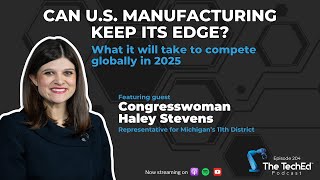 Can U.S. Manufacturing Keep Its Edge? What it Will Take to Compete Globally in 2025 - Congresswom...