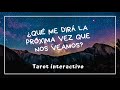 ¿Qué me dirá la próxima vez que me vea?💛🔮💛Tarot interactivo