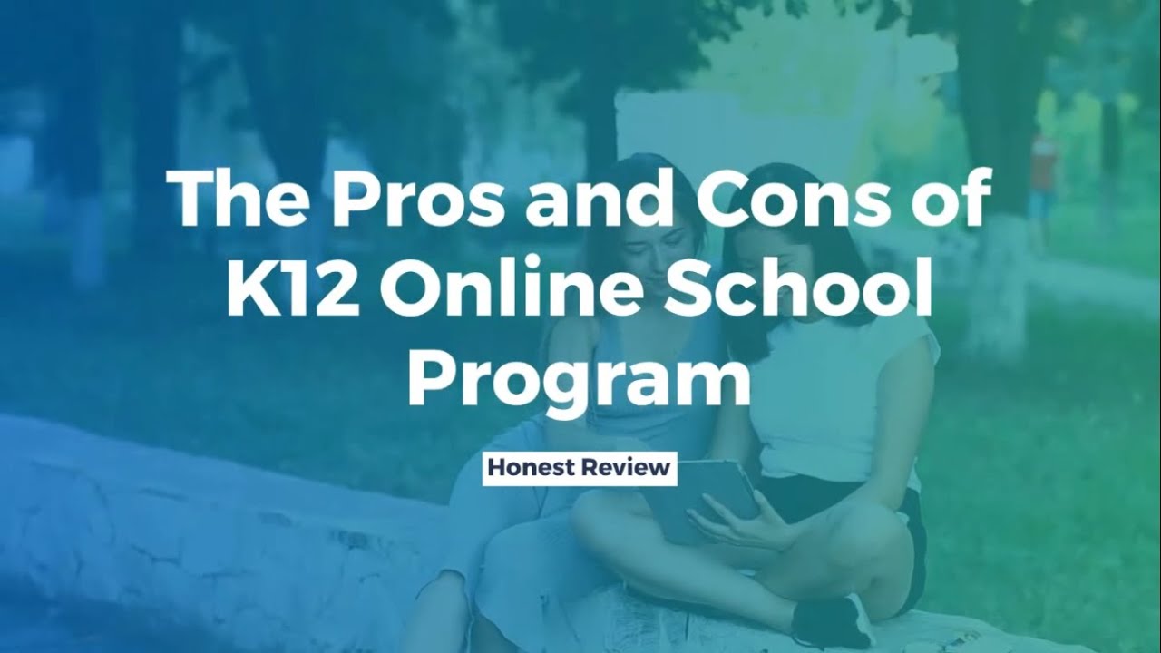 The Pros and Cons of K12 Online School Program Honest Review YouTube