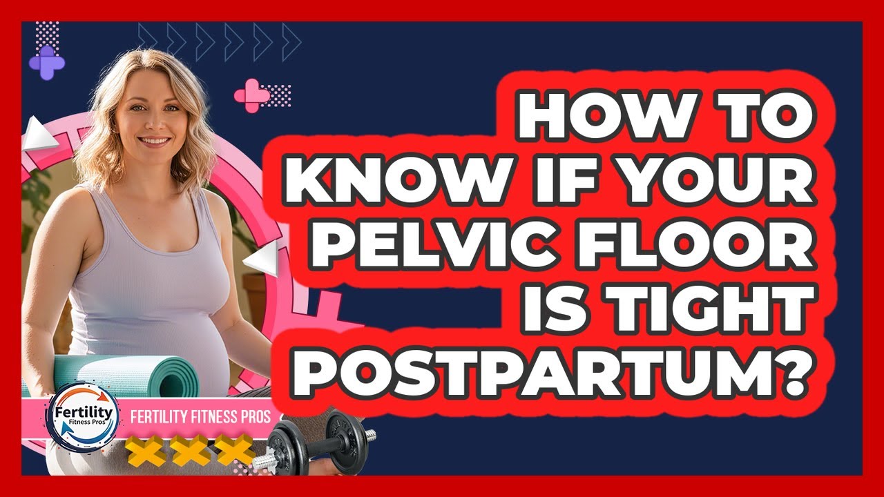 How To Know If Your Pelvic Floor Is Tight Postpartum? - YouTube