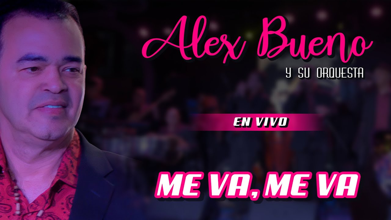 ME VA, ME VA - ALEX BUENO Y SU ORQ. DESDE FLORIDA