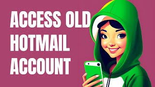 How To Access Old Hotmail Account