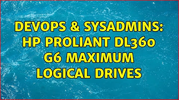 DevOps & SysAdmins: HP Proliant DL360 G6 Maximum Logical Drives