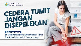 Sakit Tumit? Kenali Plantar Fasciitis - dr. Steesy Benedicta, Med.Ked.Klin, Sp.OT
