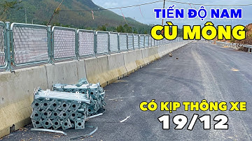 TIẾN ĐỘ MỚI NHẤT CAO TỐC PHÍA NAM HẦM CÙ MÔNG | CÓ KỊP THÔNG XE 19/12?