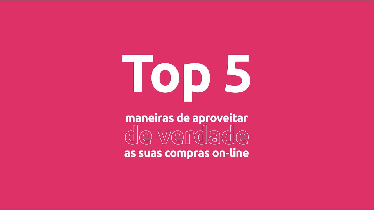 TOP 5 - Maneiras de aproveitar de verdade as suas compras on-line
