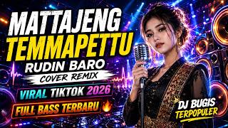 MATTAJENG TEMMAPETTU - RUDIN BARO COVER REMIX VIRAL TIKTOK 2026 🔥 FULL BASS TERBARU DJ BUGIS