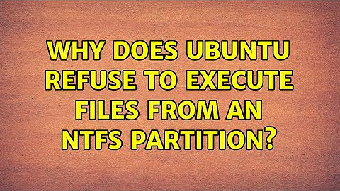 Ubuntu: Why does Ubuntu refuse to execute files from an NTFS partition? (3 Solutions!!)